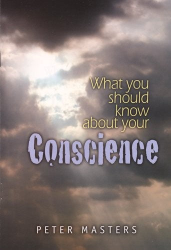 WHAT YOU SHOULD KNOW ABOUT YOUR CONSCIEN