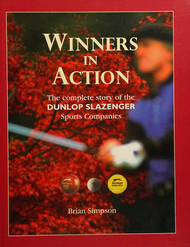 Winners in Action: The Complete Story of the Dunlop-Slazenger