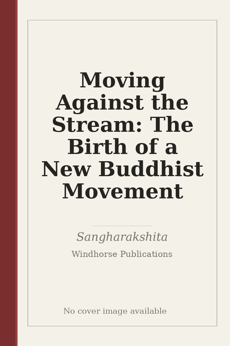 Moving Against the Stream: The Birth of a New Buddhist Movement - no cover image available