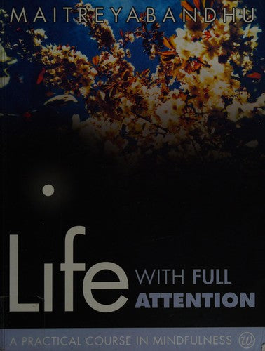 Life with Full Attention: A Practical Course in Mindfulness