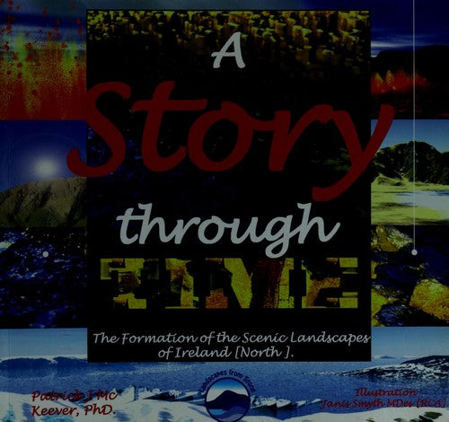 A Story Through Time: The Formation of the Scenic Landscapes of Ireland (North) (Landscapes from Stone S.)