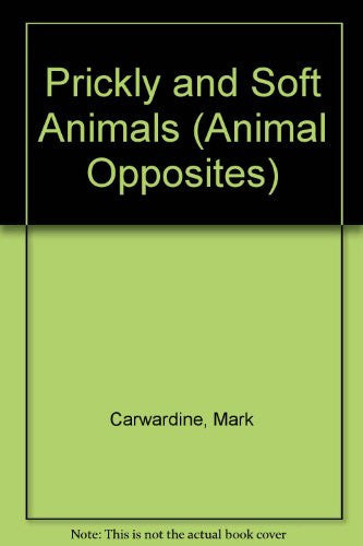 Prickly and Soft Animals (Animal Opposites S.)