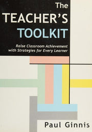 The Teacher's Toolkit: Raise Classroom Achievement with Strategies for Every Learner