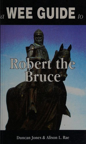 A Wee Guide to Robert the Bruce (Wee guides)
