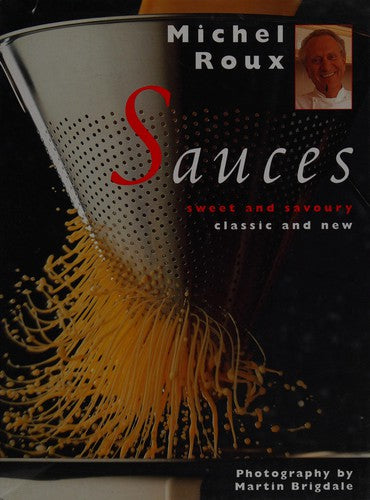 Sauces: Sweet and Savoury, Classic and New