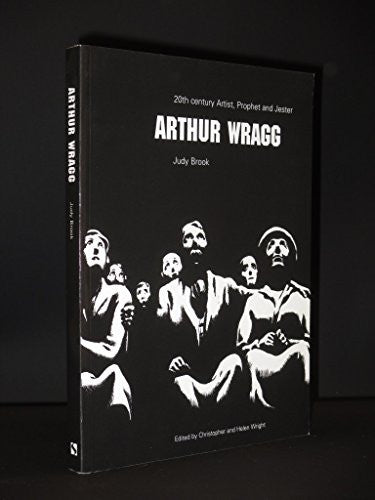 Arthur Wragg: Twentieth-century Prophet and Jester