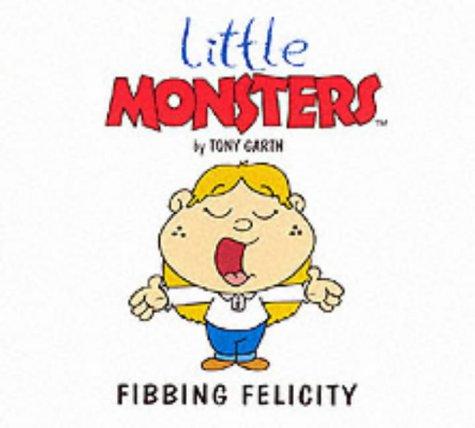 Fibbing Felicity (Little Monsters S.)
