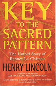 Key to the Sacred Pattern: The Untold Story of Rennes-le-Chateau