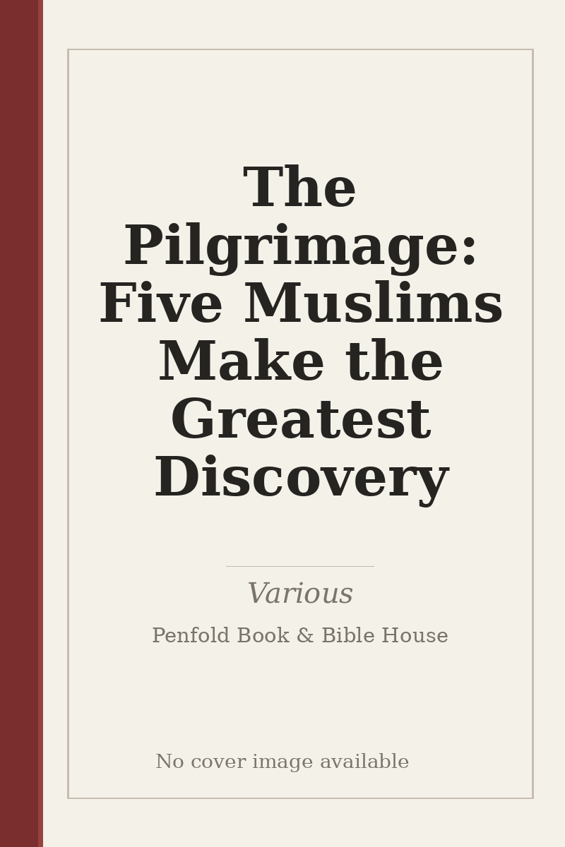 The Pilgrimage: Five Muslims Make the Greatest Discovery - no cover image available