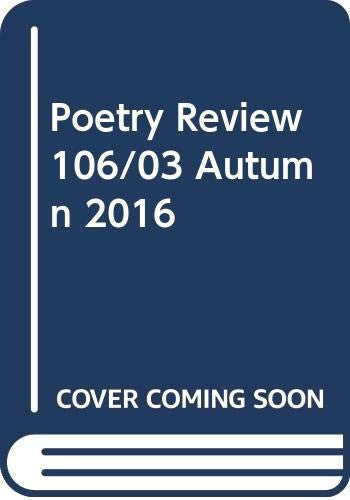 Poetry Review 106/03 Autumn 2016