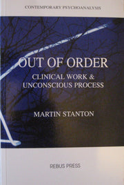 Out of Order: Clinical Work and Unconscious Process (Contemporary psychoanalysis)