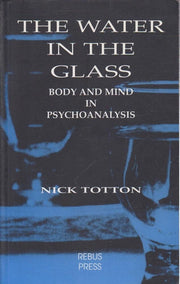 The Water in the Glass: Body and Mind in Psychoanalysis
