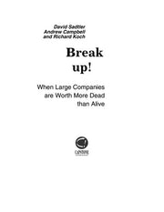 Break Up!: When Large Companies Are Worth More Dead Than Alive: Why Companies are Worth More Dead Than Alive