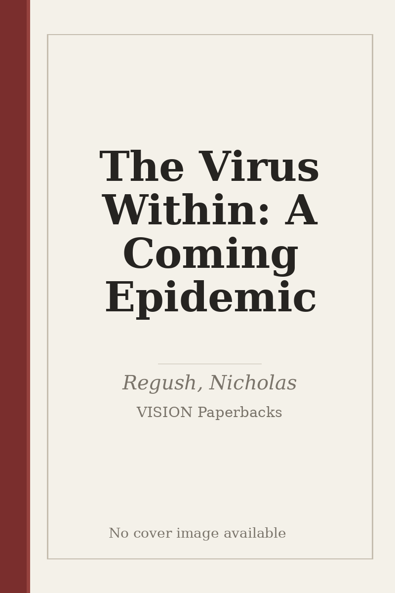 The Virus Within: A Coming Epidemic - no cover image available