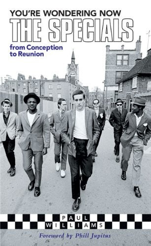 You're Wondering Now: The Specials - From Conception to Reunion