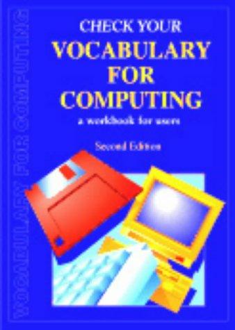 Check your vocabulary for computing [2nd edition]: A Workbook for Users