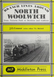 Branch Lines Around North Woolwich: From Victoria Park to Beckton and Gallions (Branch Lines S.)