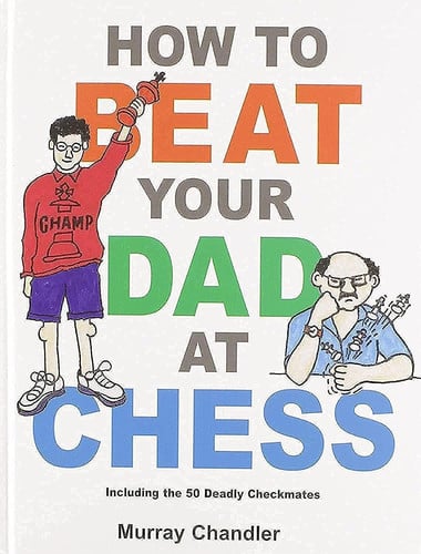 How to Beat Your Dad at Chess (Chess for Schools)