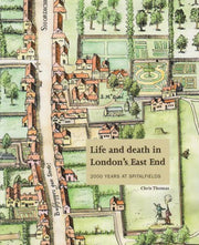 Life and Death in London's East End: 2000 Years at Spitalfields
