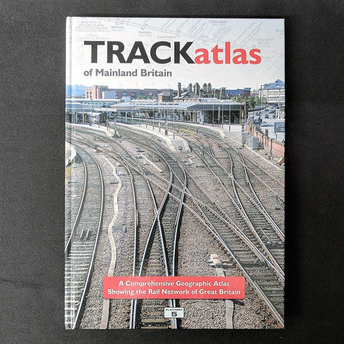 TRACKatlas of Mainland Britain: A Comprehensive Geographic Atlas Showing the Rail Network of Great Britain