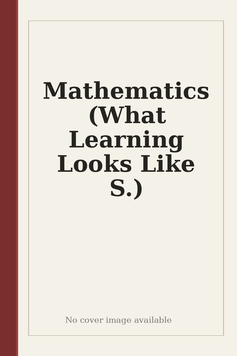 Mathematics (What Learning Looks Like S.) - no cover image available