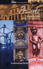 Brussels: A Cultural and Literary Companion: No. 11 (Cities of the Imagination)