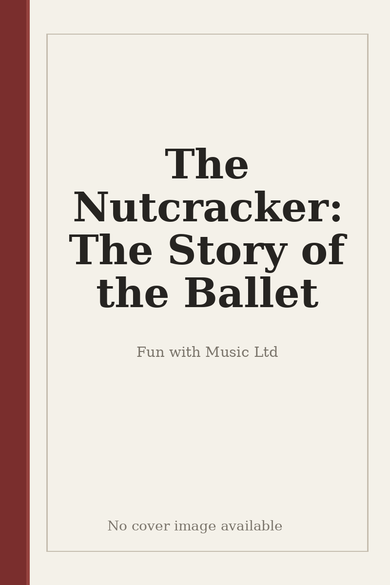 The Nutcracker: The Story of the Ballet - no cover image available