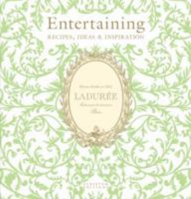 Ladurée Entertaining: Recipes, Ideas & Inspiration