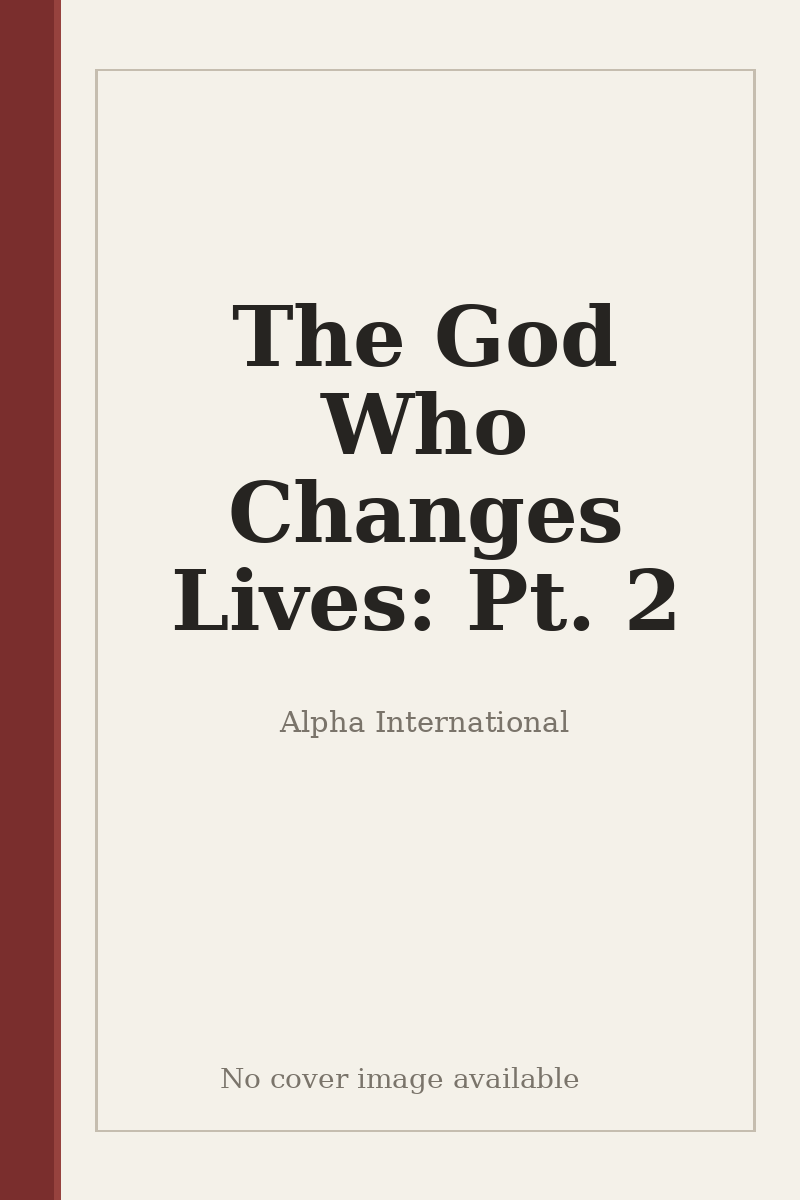 The God Who Changes Lives: Pt. 2 - no cover image available