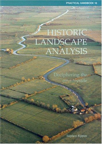 Historic Landscape Analysis: Deciphering the Countryside: 16 (CBA Practical Handbook)