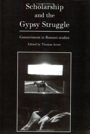 Scholarship and the Gypsy Struggle: Commitment in Romani Studies