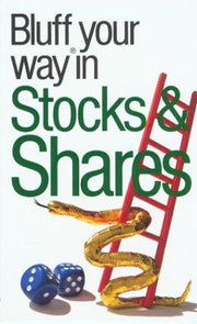 The Bluffer's Guide to Stocks and Shares: Bluff Your Way in Stocks & Shares