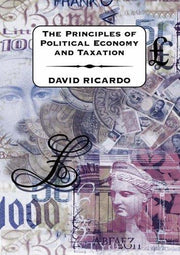 The Principles of Political Economy and Taxation