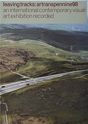 Leaving Tracks: Artranspennine 98 - An International Contemporary Visual Art Exhibition Recorded: 1