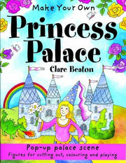 Make Your Own Princess Palace (Make Your Own): 1: Pop-up Palace Scene, Figures for Cutting Out, Colouring and Playing