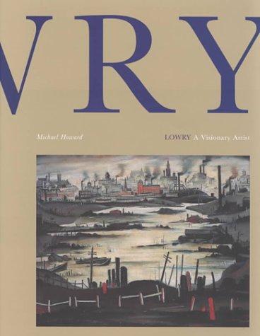 Lowry: A Visionary Artist