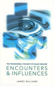 The Transversal Thought of Gilles Deleuze: Encounters and Influences