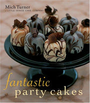 Fantastic Party Cakes: A Step-By-Step Guide to Designing and Decorating Spectacular Party Cakes