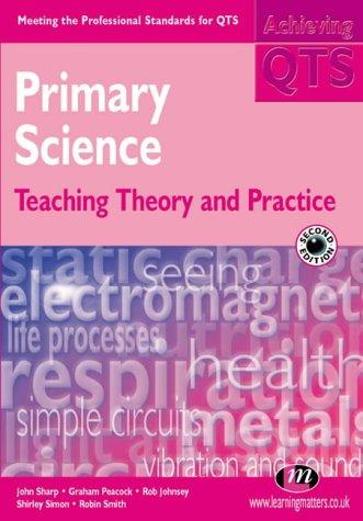 Primary Science: Teaching Theory and Practice (Achieving QTS Series)