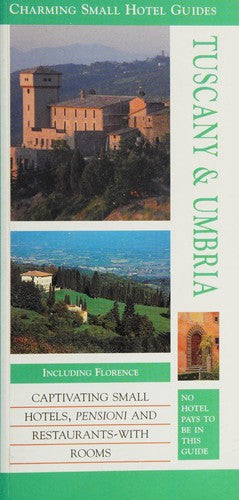 Tuscany and Umbria (Charming Small Hotel Guides)