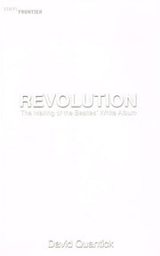 Revolution: making of the Beatles' White Album (The Vinyl Frontier)