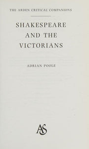Shakespeare And The Victorians (Arden Critical Companions)