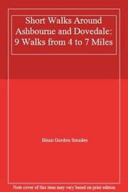 Short Walks Around Ashbourne and Dovedale: 9 Walks from 4 to 7 Miles