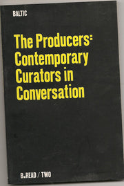The Producers, The: Contemporary Curators in Conversation: v. 1 (B.Read S.)