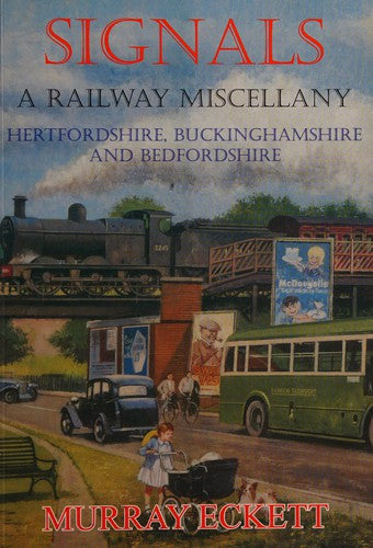 Signals: A Railway Miscellany, Hertfordshire, Buckinghamshire and Bedfordshire