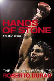 Hands Of Stone: The Life and Legend of Roberto Duran