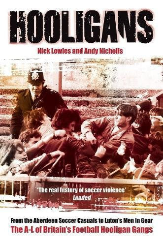 Hooligans Vol.1: The A-L of British Football Gangs