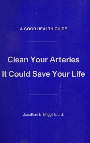 CLEAN YOUR ARTERIES: IT COULD SAVE YOUR LIFE