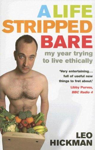 A Life Stripped Bare: My Year Trying To Live Ethically