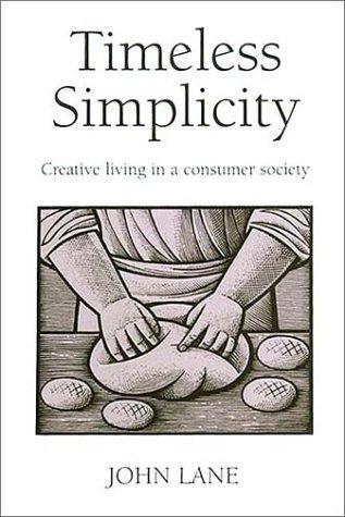 Timeless Simplicity: Creative Living in a Consumer Society